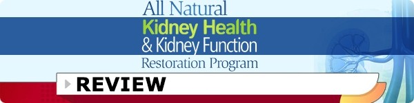 All Natural Kidney Health & Kidney Function Restoration Program Reviews
